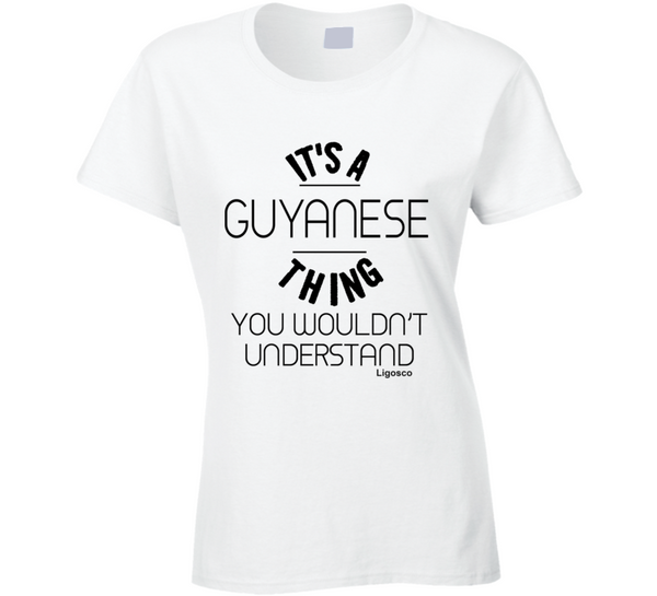 It's A Guyanese Thing Ladies T Shirt