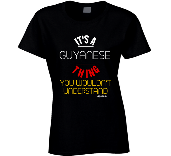 It's A Guyanese Thing Ladies T Shirt