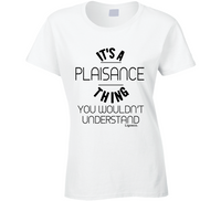 It's A Plaisance Thing Ladies T Shirt