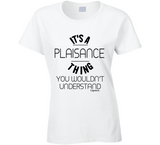 It's A Plaisance Thing Ladies T Shirt