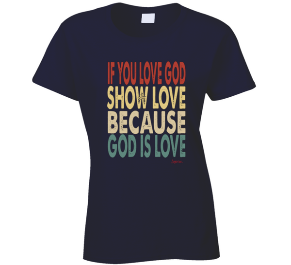 Love God Ladies T Shirt