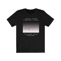 Leave your comfort zone - Unisex Jersey Short Sleeve Tee