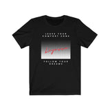 Leave your comfort zone - Unisex Jersey Short Sleeve Tee