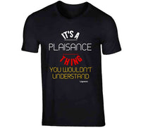 It's A Plaisance Thing Ladies T Shirt